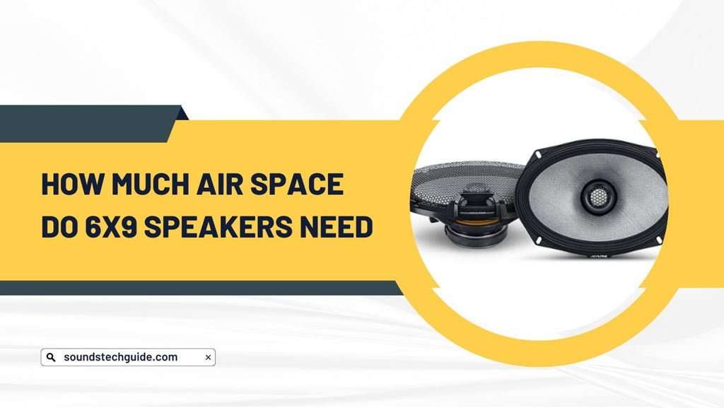 How Much Air Space Do 6x9 Speakers Need