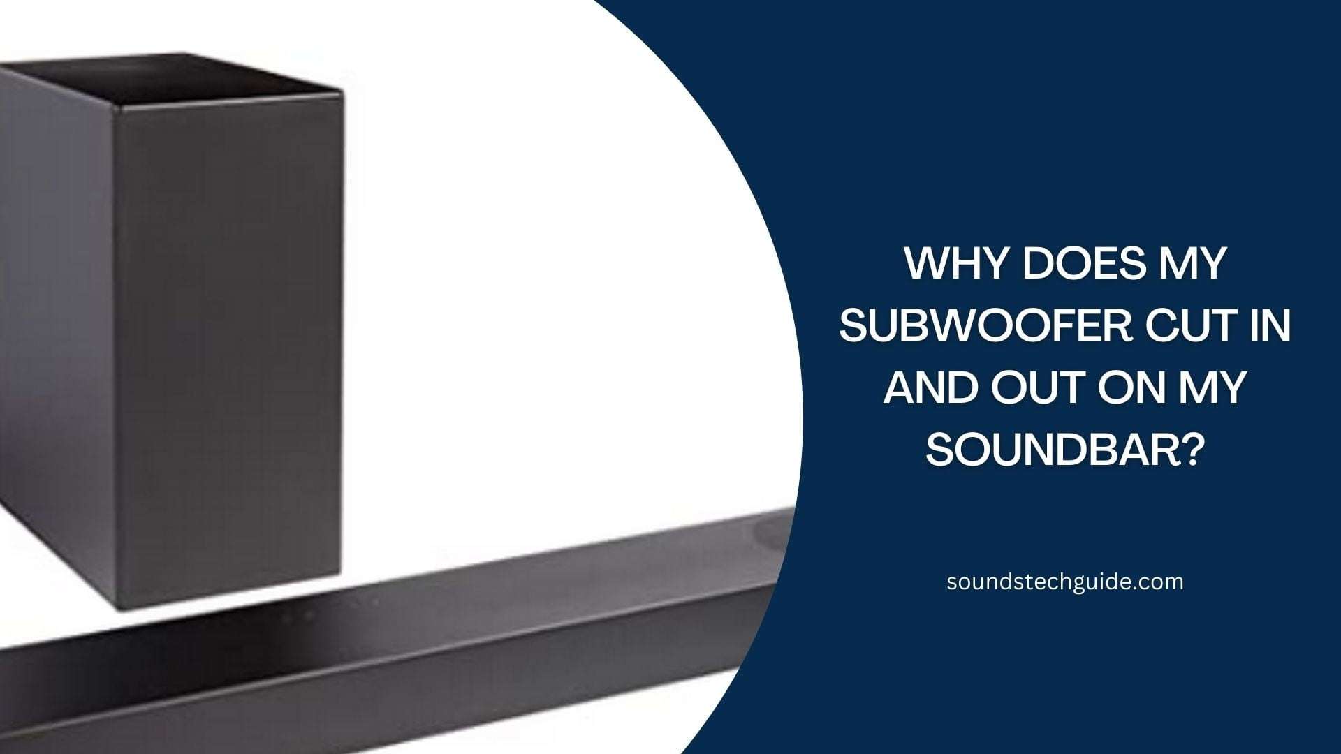 Why Does My Subwoofer Cut In And Out On My Soundbar