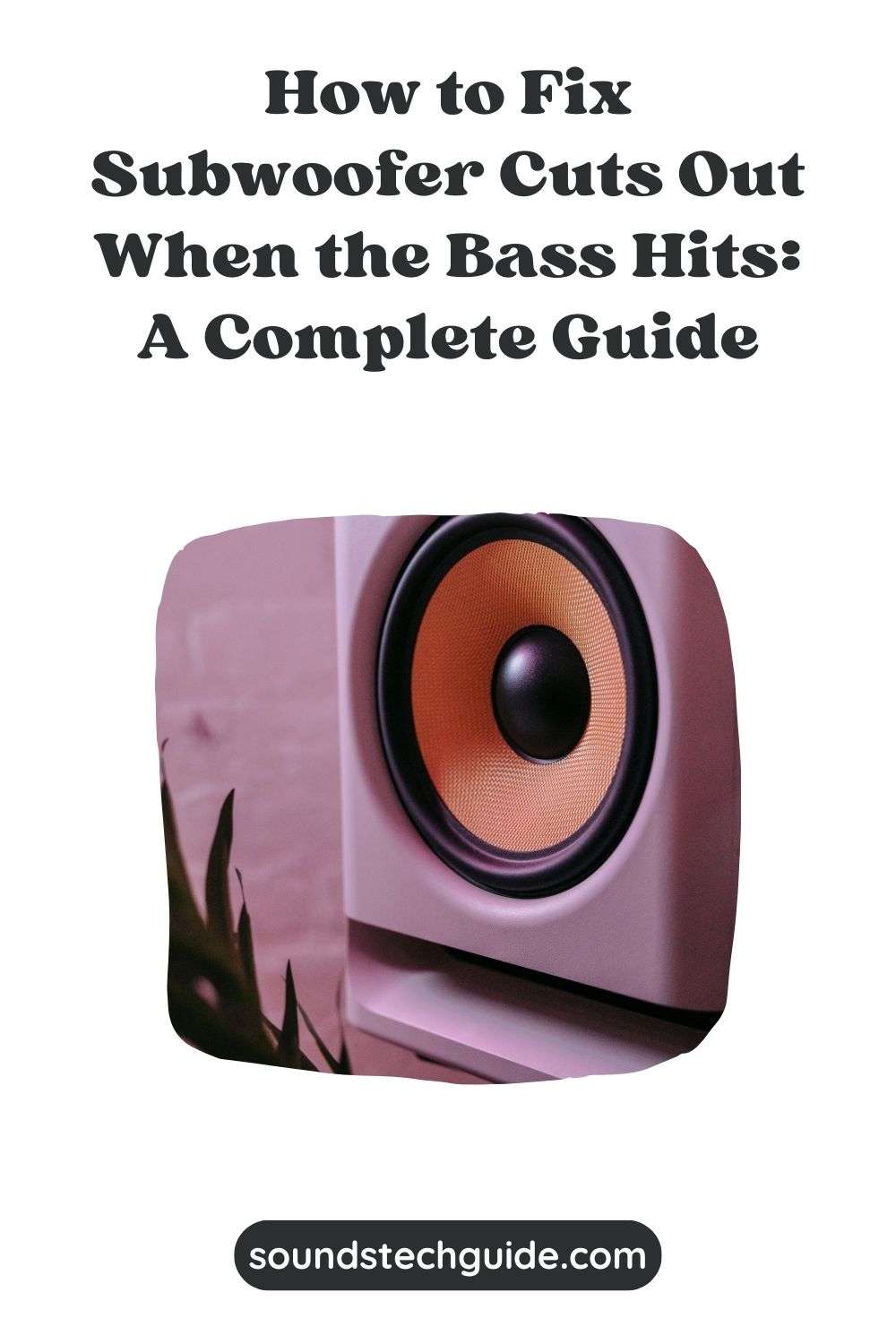 How to Fix Subwoofer Cuts Out When the Bass Hits