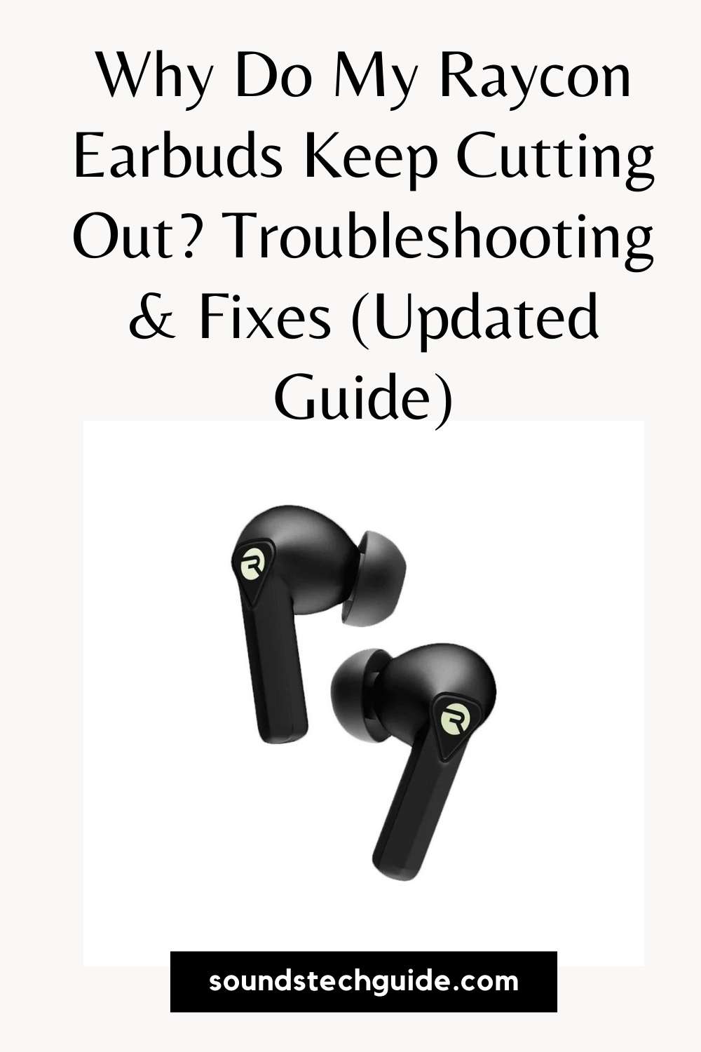 Why Do My Raycon Earbuds Keep Cutting Out? Troubleshooting & Fixes