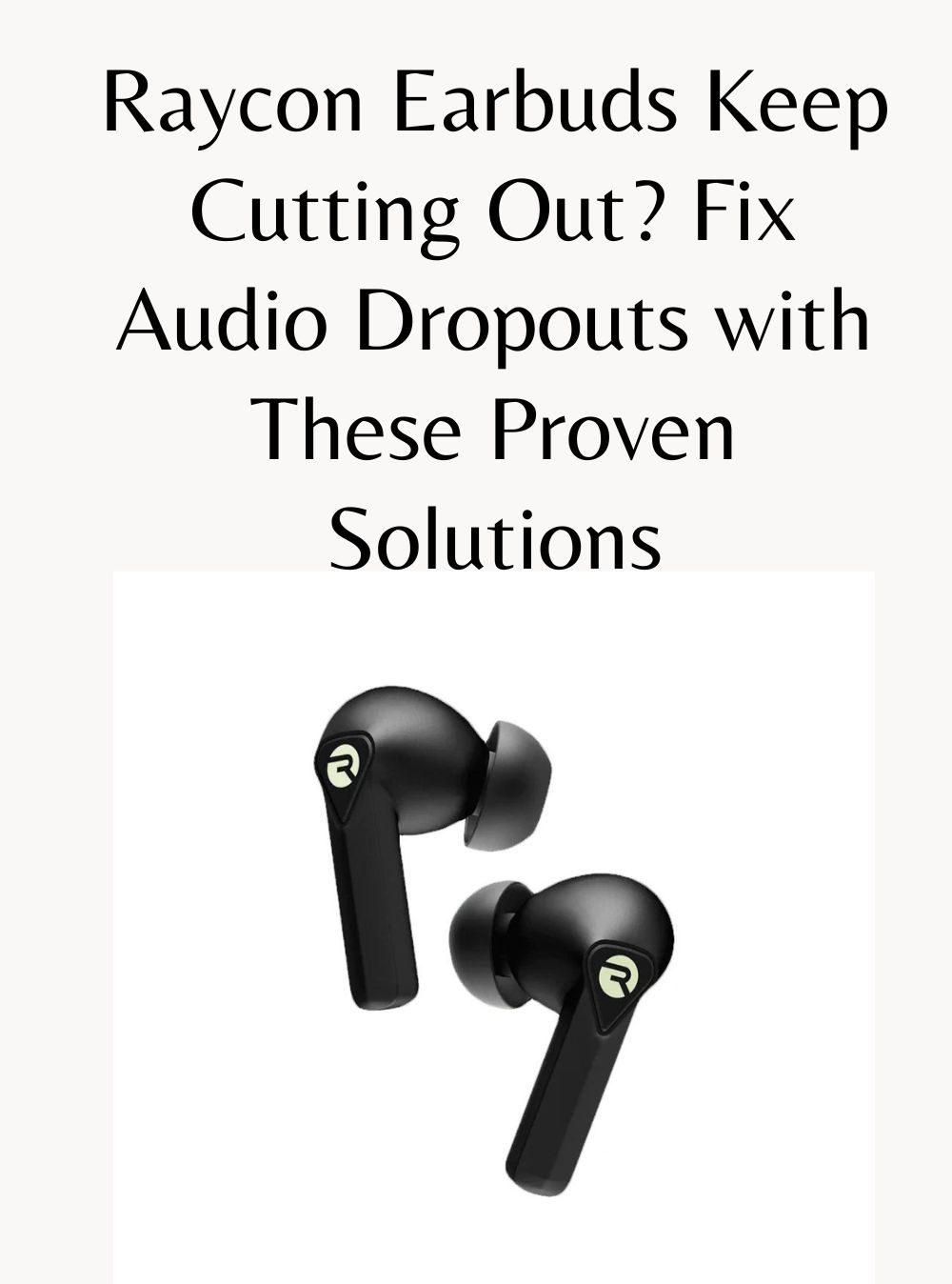 Raycon Earbuds Keep Cutting Out? How To Fix