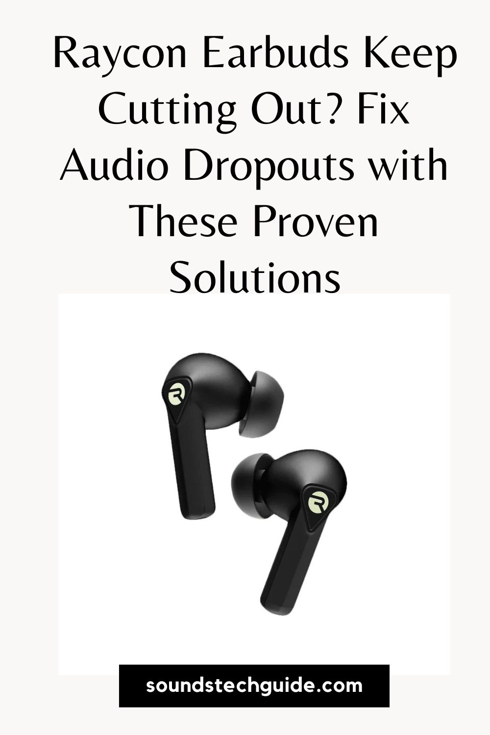 Raycon Earbuds Keep Cutting Out? How To Fix